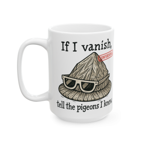 15oz If I Vanish, Tell the Pigeons I Knew